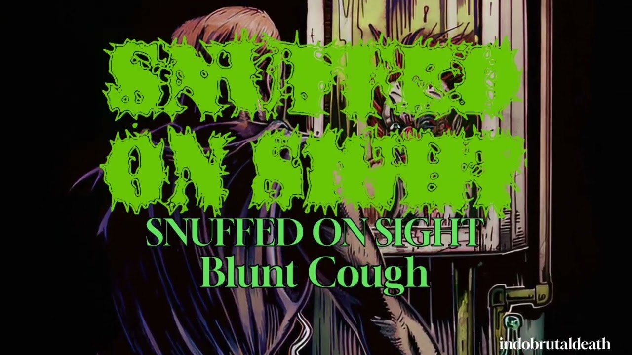 SNUFFED ON SIGHT - Blunt Cough