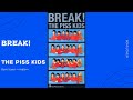 BREAK!/THE PISS KIDS