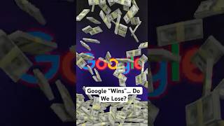 Google “Wins”… Do We Lose?