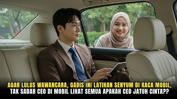 Agar Lulus Wawancara, Aku Latihan Senyum di Kaca Mobil, Tak Sadar CEO Lihat Semua & Dia Jatuh Cinta?