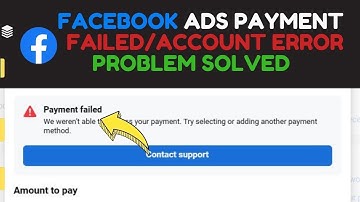 Facebook ads payment failed/account error Problem solved