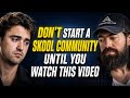 Don’t Start A Skool Community Until You Watch This Video