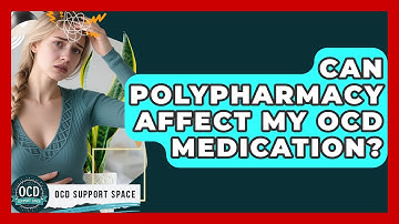 Can Polypharmacy Affect My OCD Medication? - OCD Support Space