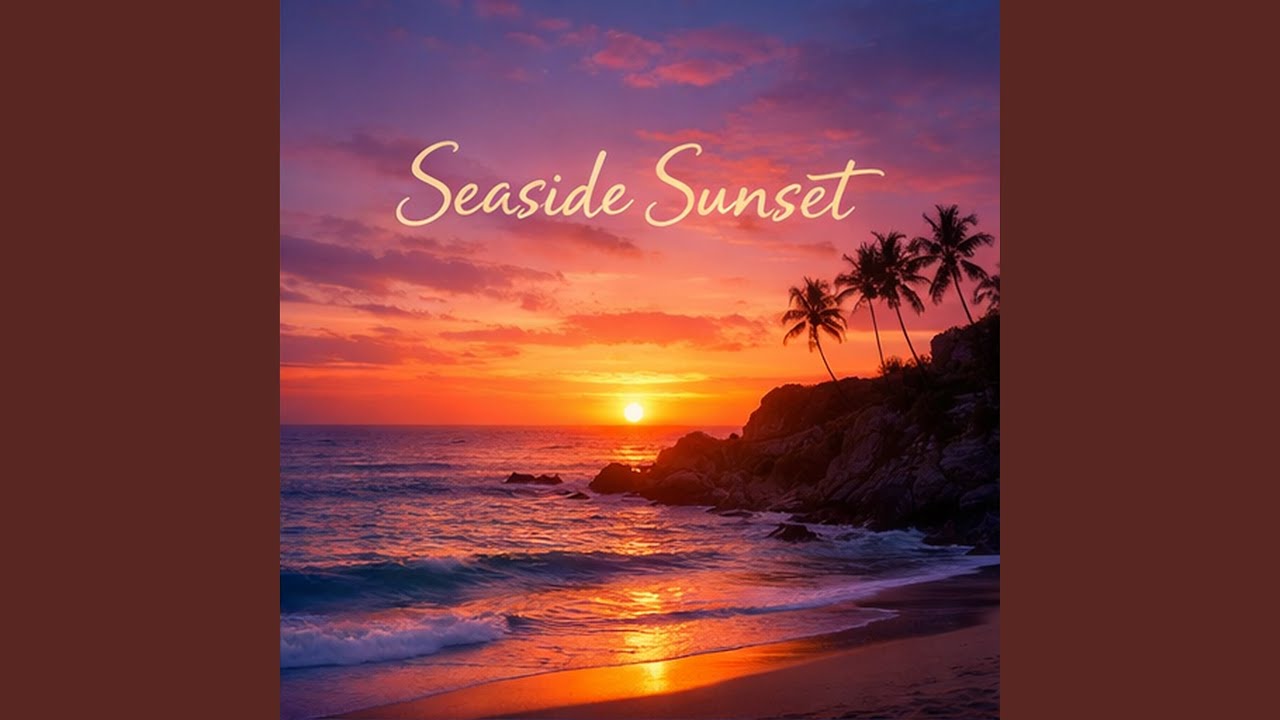Watch Seaside Sunset on YouTube Watch Seaside Sunset on YouTube