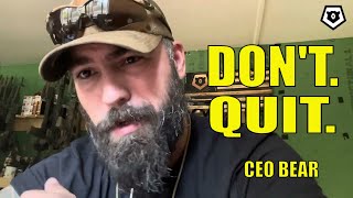 Don’t. Quit. | CEO Bear 012