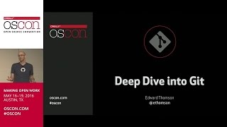 Deep Dive into Git with Edward Thomson (OSCON 2016)