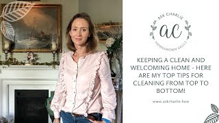 Ask Charlie - My top tips for cleaning from top to bottom!