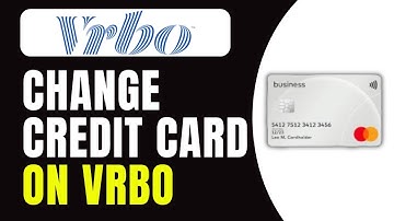 How To Change Your Credit Card On VRBO – (Full Guide)