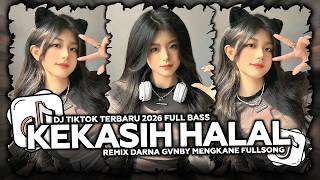 DJ KEKASIH HALAL BOOTLEG MENGKANE FYP VIRAL TIKTOK 2026 TERBARU REMIX DARNA GVNBY FULL BASS