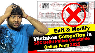 Mistakes Correction in SSC Delhi Police Executive & Driver Constable Online Form 2025 Edit & Modify