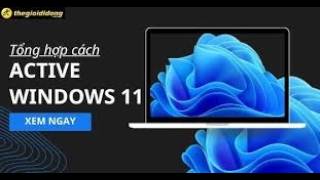 CÁCH ACTIVE WIN 11 CHO (PC) với KEY BẢN QUYỀN