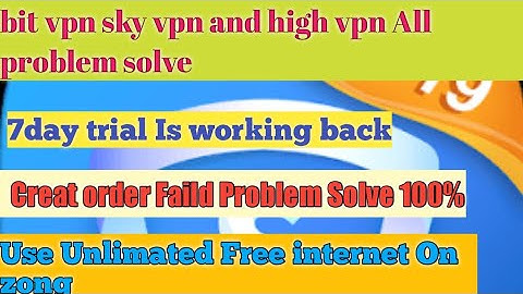 Sky VPN high bit VPN 7 day trial Is back 💯 || Zong free internet ||  Creat order faild solve