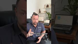 YOU DON’T HAVE A STRATEGY PROBLEM