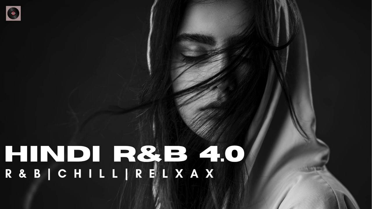 Chill Hindi Song Playlist 4 | Romantic R&B Vibes [Work, Relax, Study ]