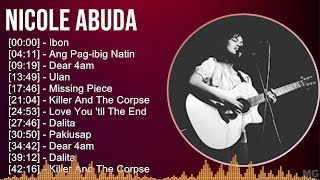Nicole Abuda 2024 MIX Playlist - Ibon, Ang Pag-ibig Natin, Dear 4am, Ulan