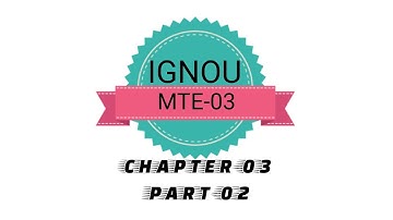 IGNOU MTE-03 CHAPTER-03 PART-02