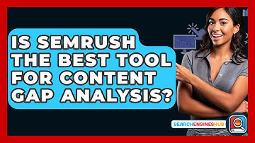 Is Semrush The Best Tool For Content Gap Analysis? - SearchEnginesHub.com
