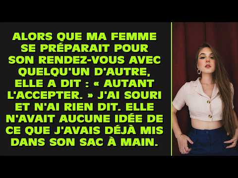 Alors que ma femme se préparait pour son rendez-vous avec quelqu'un d'autre, elle m'a dit : « Autant