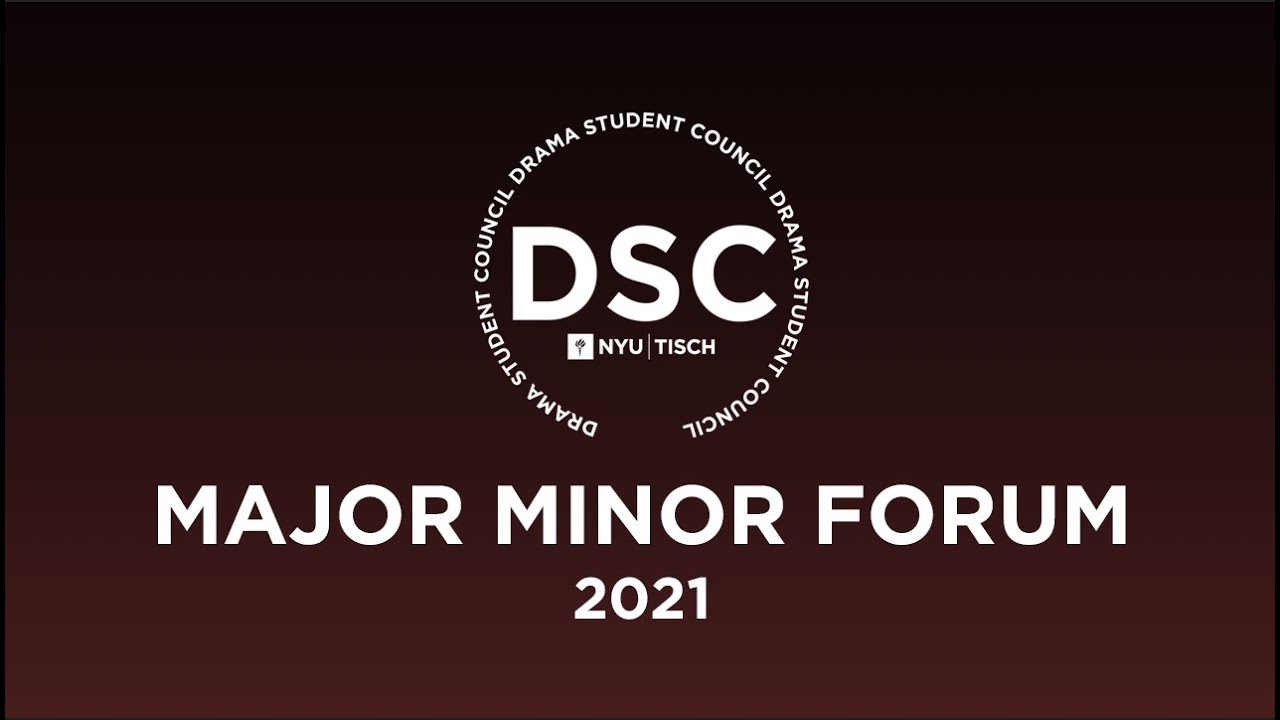 2021 Major Minor Forum - NYU Tisch Drama Student Council