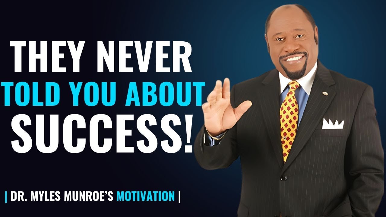 THE SECRET THEY NEVER TOLD YOU ABOUT SUCCESS! | Dr. Myles Munroe's ...