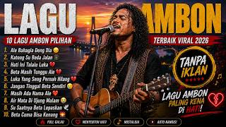 10 Lagu Ambon Patah Hati 2026 💔 Saat Ale Bahagia Deng Dia