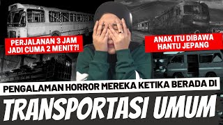 KUMPULAN KISAH HORROR DI TRANSPORTASI UMUM!