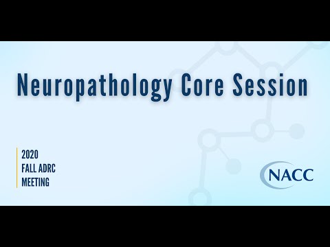 Neuropathology Core Session - NACC 2020 Virtual Fall ADRC Meeting