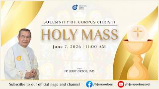Sunday Mass 11AM,  7 June 2026 | The Feast of Corpus Christi with Fr Jerry Orbos, SVD