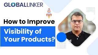 Boost Your Product Visibility on GlobalLinker : Quick Tips & Strategies