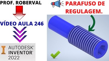 Aula 246 - Modelamento do Parafuso de Regulagem no Inventor 2022.