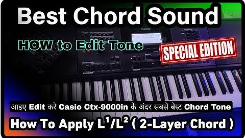 How To Edit Best Chord Sound In Casio Ctx-9000/8000in - Full Tutorial Step By Step 🌹🌹