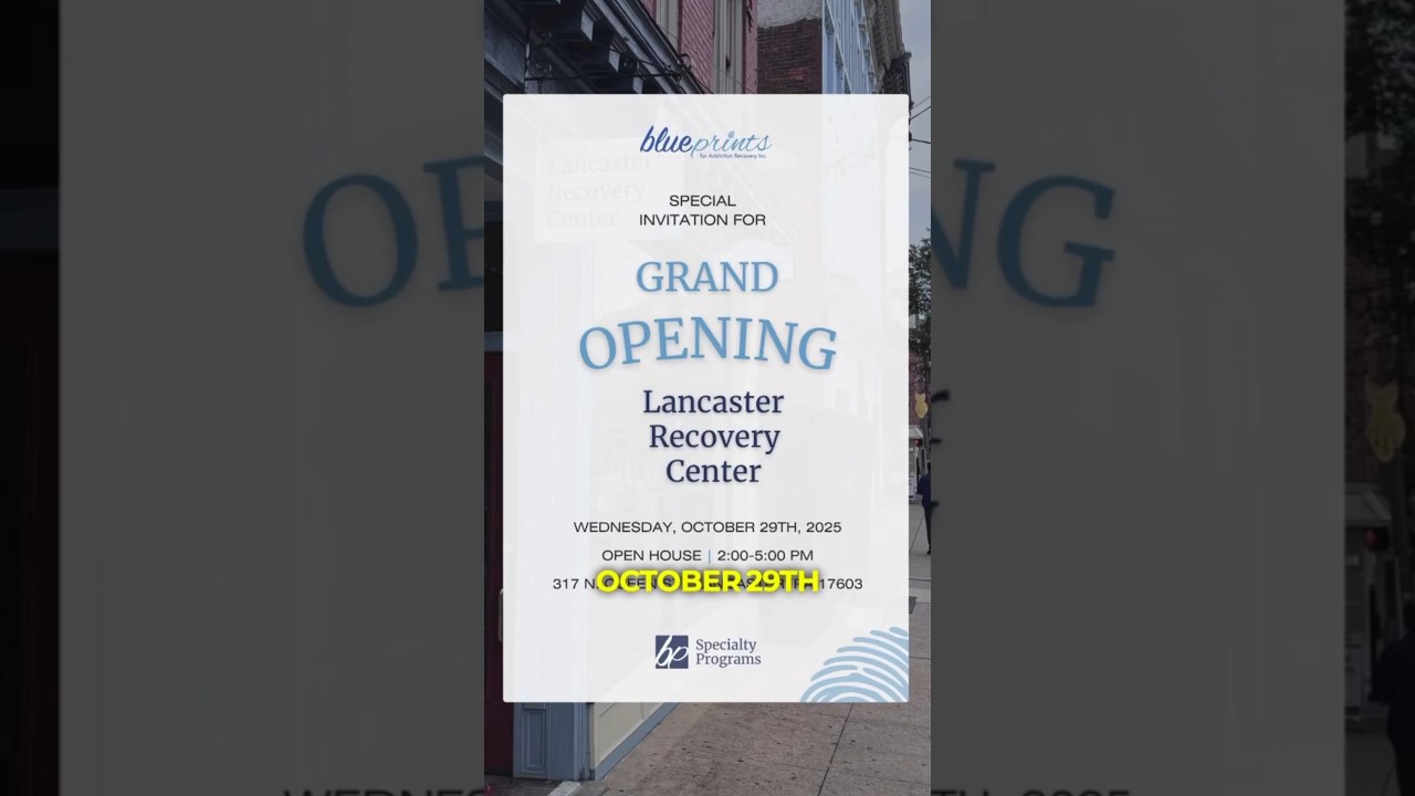 Blueprints for Addiction Recovery - Lancaster Recovery Center - Open House