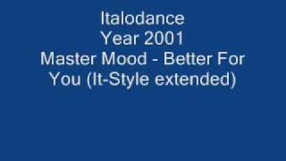 Italodance 2001 Master Mood - Better For You (It-Style extended)