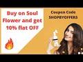 Buy on Soul Flower and get 10% flat OFF