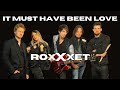 IT MUST HAVE BEEN LOVE - RoxXxet (The Roxette Tribute)