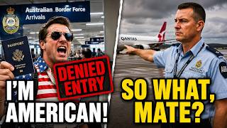 Entitled Americans Vs Strict Aussie Border Officers It Ended In Tears