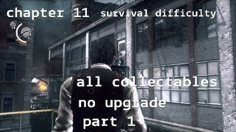 The Evil Within chapter 11 survival difficulty walkthrough all collectables no upgrade part 1