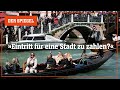 Kampf gegen berfllung das sagen touristen zum eintrittsgeld in venedig  der spiegel