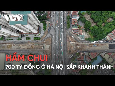 Video Hầm chui 700 tỷ đồng ở Hà nội sắp khánh thành - youtube