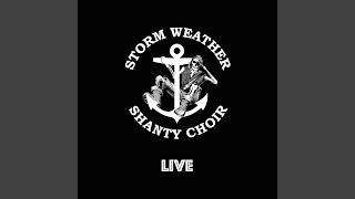 Video thumbnail of "Storm Weather Shanty Choir - A Drop of Nelson`s Blood (Live)"