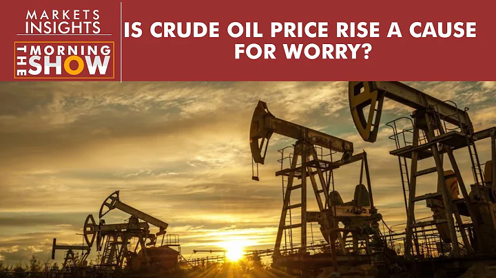 Is oil price rise a cause of worry? - DayDayNews