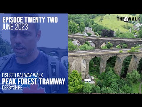 The Walk - EP 22 - Peak Forest Tramway - Derbyshire