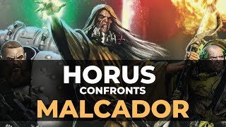 HORUS CONFRONTS MALCADOR THE SIGILLITE!