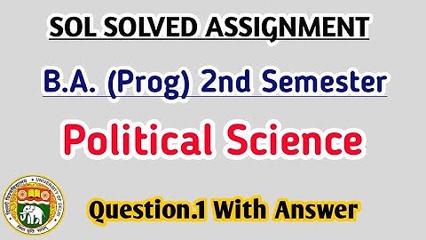 SOL Solved Assignment | B.A. PROGRAMME 2nd SEMESTER | POLITICAL SCIENCE Question.1 With Answer