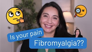 How to tell if your pain is from Fibro - and how to talk to you doctor about it.