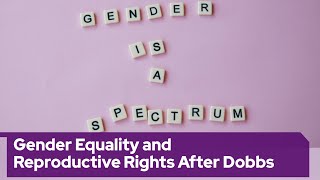 Gender Equality and Reproductive Rights After Dobbs