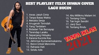 FELIX IRWAN COVER FULL ALBUM TERBARU 2021 LAGU BUCIN PILIHAN