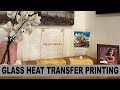 Glass Heat Transfer Printing