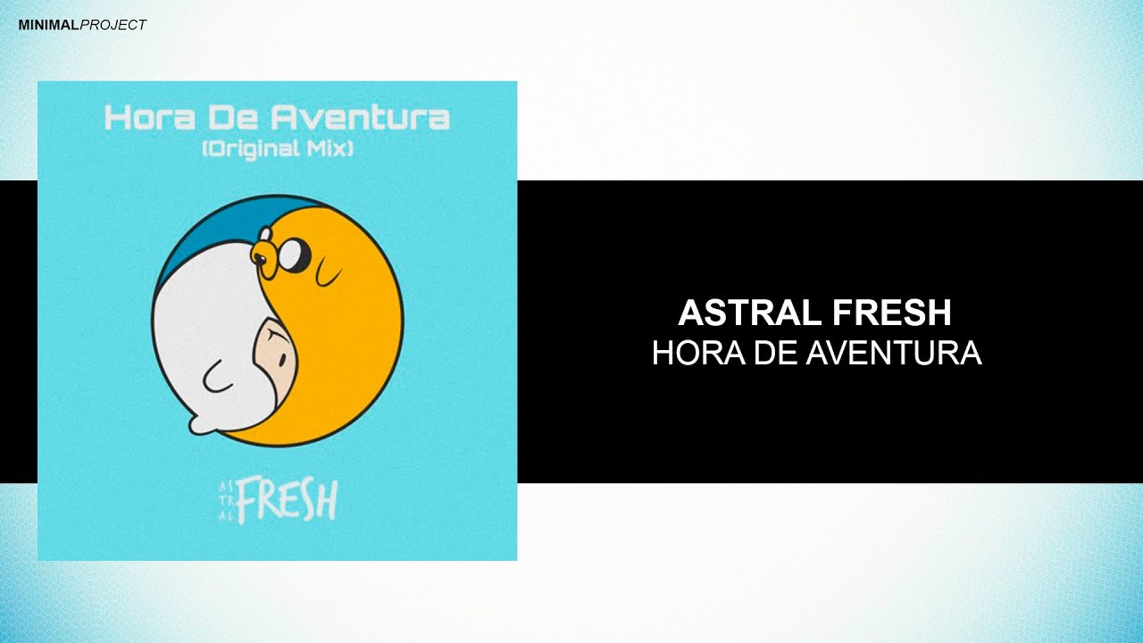 Astral Fresh - Hora De Aventura (Orginal Mix) [Free Download]
