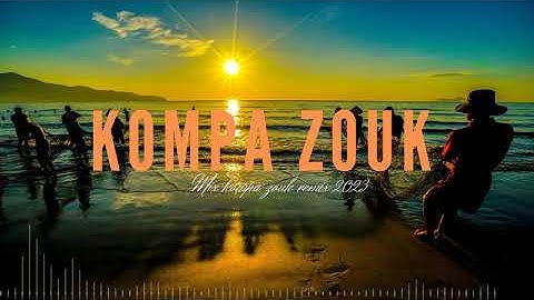 Kompa Zouk remix - Top Kompa Zouk 2023 Vol18